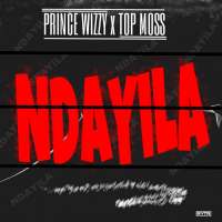 Ndayila - Prince Wizzy Ft. Top Moss