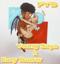 Fuck Yo Bitch - Young Saya & Eazy Raww