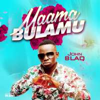Maama Bulamu - John Blaq