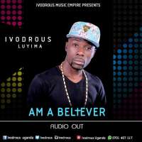 Am a Believer(Kwagala Kwa Mukama) - Ivodrous luyima