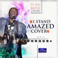 I stand Amazed (Cover) - El Nai ft Calvary Worship