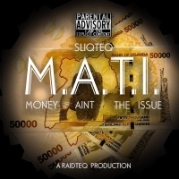 M.A.T.I. (Money Aint The Issue) - Sliq Teq