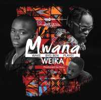 Mwana Weika - Wake, Byg Ben & Play 01