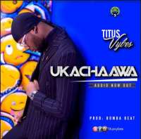 Ukachaawa - Titus Vybes