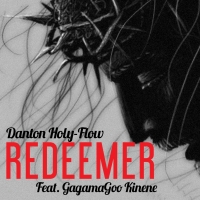 Redeemer - GagamaGoo Kinene ft Danton Holy-Flow