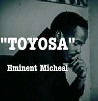Toyosa - Eminent Micheal