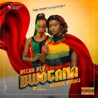 Bwogana - Recho Rey ft Winnie Nwagi