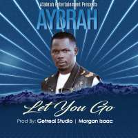 Let You Go - Aybrah