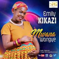 Mwana Wangye - Emilly Kikazi