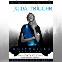 Ngikwateko - Xj Da Trigger