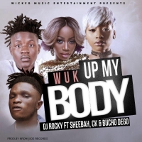Wuk up my Body - Sheebah ft Ck,Bucho & Dj Rocky