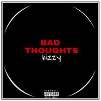 Bad thoughts - Kizzy