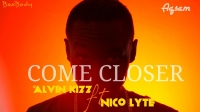 Come Closer - Alvin Kizz Ft Nico Lyte