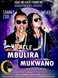 Mbulira Mukwano - Weasel and Sammy Cool