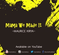 Mama We Made It - Maurice Kirya