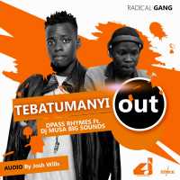 Tebatumanyi - DJ MUSA ft. Dpass Rhymes