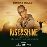 Rise And Shine - Bigray Isaac