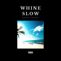 Whine Slow - Kohen Jaycee