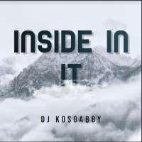 Inside In It - DJ KosGabby