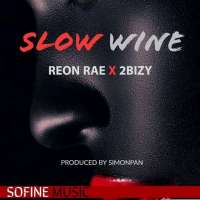 Slow Wine - Reon ft 2Bizy