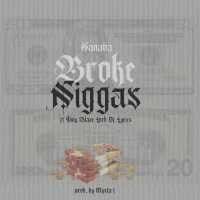 Broke Niggas - Nana Ba ft Tony Blaze Lord of lyrics