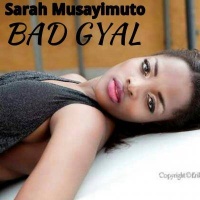 Bad Gyal - Sarah Musayimuto