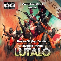 Lutalo - Sliq Teq Ft Kulcha, Caution, Rugged and Rwiza