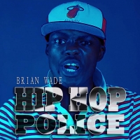 Hip Hop Police - Brian Wade