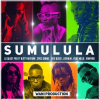 Sumulula - Dj Quest Pro Ft Spice Diana, Fefe Bussie, Yung Mulo, Latinum,Vampino,Nutty Neithan and Wani Producer