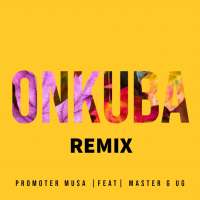 Onkuba (Remix) - Promoter Musa Ft. Master G