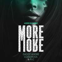 More and More - Ceaserous ft Daddy Andre & P.I.C