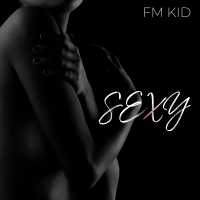 Sexy - Fm Kid
