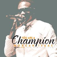 You Are Champion - Morgan Isaac