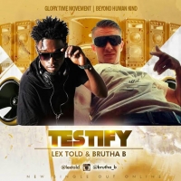 Testify - Lex Told and Brutha B