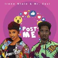 Post Me - Irene Ntale Ft Mr. Eazi