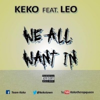 We All Want It - Keko Ft Leo