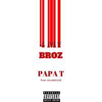 4 My Broz - Papa T