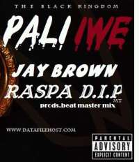 Pali Iwe - Raspa D.i.p Ft Jay Brown