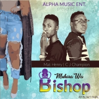 Muhara Wa Bishop - CJ Champion & Mat Henry