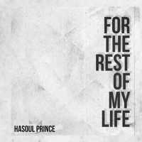For The Rest Of My Life - Hasoul Prince