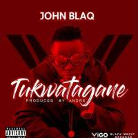 Tukwatagane - John Blaq