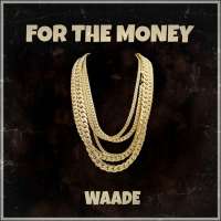 For The Money - Waade