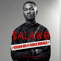 Salawo - Isaiah Mi7 ft Haka Mukiga
