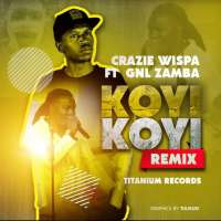 Koyi Koyi (remix) - Crazie Wispa ft Gnl Zamba