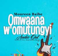 Omwana Womutungi - Moureen Baibee