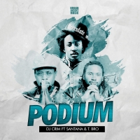 Podium - Dj Crim ft Santana & T Bro