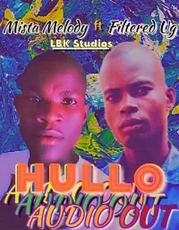 Hullo - Mista Melody & Filtered UG