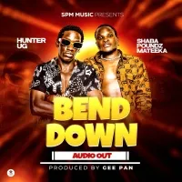 Bend Down - Shaba Poundz & HunterUG