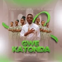 Gwe Katonda - Stream Of Life Choir ft. Pr. Wilson Bugembe