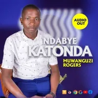 Ndabye Katonda - Muwanguzi Rogers